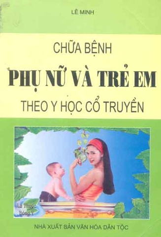 Chữa bệnh phụ nữ và trẻ em theo Y học Cổ truyền