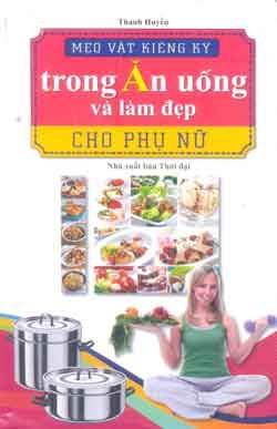 Mẹo vặt kiêng kỵ trong ăn uống và làm đẹp cho phụ nữ