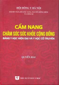 Cẩm nang chăm sóc sức khỏe cộng đồng bằng y học hiện đại và y học cổ truyền (Quyển 2)