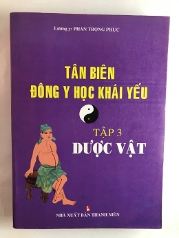 Tân biên Đông y học khái yếu  - Tập 3: Dược vật