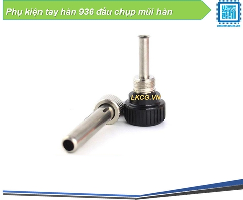 Phụ kiện tay hàn 936 đầu chụp mũi hàn