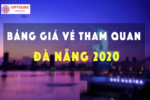 GIÁ VÉ THAM QUAN DU LỊCH ĐÀ NẴNG 2020