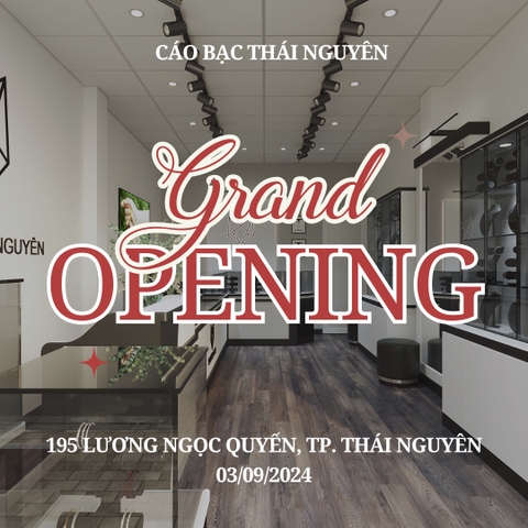 MỪNG KHAI TRƯƠNG CỬA HÀNG CÁO BẠC THÁI NGUYÊN - TẶNG BẠN NGÀN ƯU ĐÃI HẤP DẪN 🎉🎉🎉