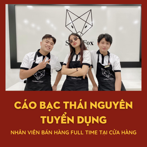 [CÁO BẠC THÁI NGUYÊN] THÔNG BÁO TUYỂN DỤNG