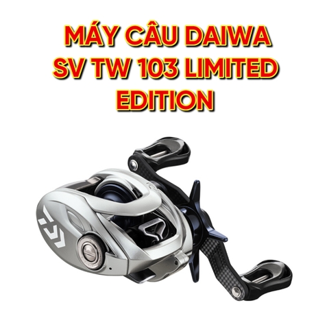 Máy câu Daiwa Tatula SV TW 103 Limited Edition