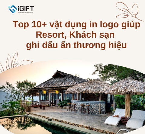Top 10+ vật dụng in logo giúp Resort, khách sạn ghi dấu ấn thương hiệu
