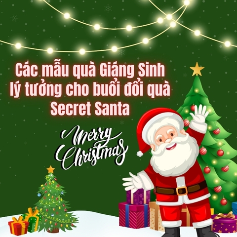 Quà Giáng Sinh độc đáo cho hoạt động Secret Santa năm nay