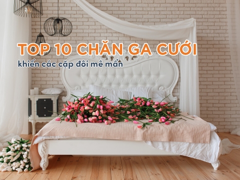 Mãn nhãn 10 bộ chăn ga gối đệm cưới cặp đôi nào cũng mê mẩn