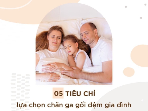 5 tiêu chí lựa chọn chăn ga gối nệm cao cấp cho gia đình