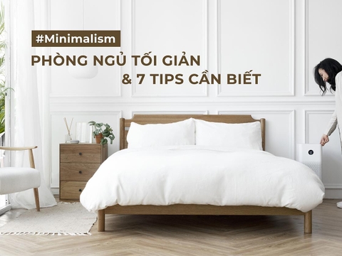 7 TIPS Tối giản phòng ngủ nên bắt tay làm ngay hôm nay