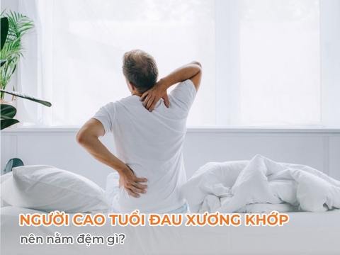 Người cao tuổi đau xương khớp nên nằm đệm gì?