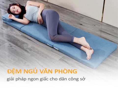 Đệm ngủ văn phòng - giải pháp ngon giấc cho dân công sở