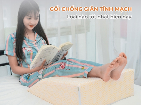 Gối chống giãn tĩnh mạch là gì? Loại nào tốt nhất hiện nay
