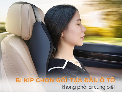 Bí kíp chọn gối tựa đầu ô tô không phải ai cũng biết