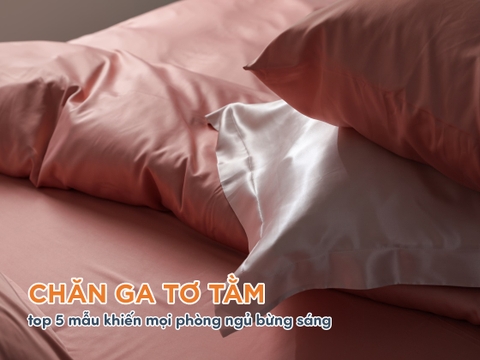 Top 5+ mẫu chăn ga gối đệm lụa tơ tằm hợp mọi không gian phòng ngủ