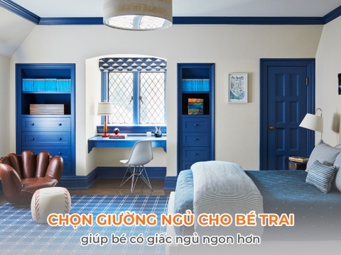 Chọn giường ngủ cho bé trai giúp bé có giấc ngủ ngon hơn