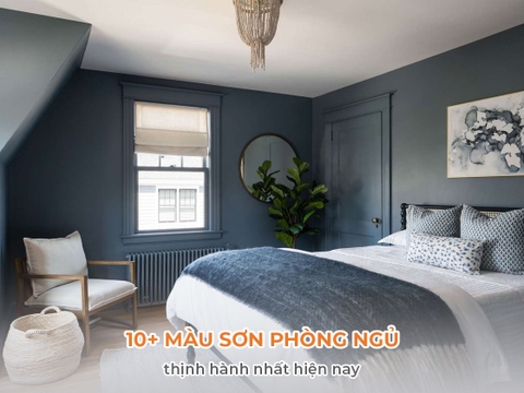 10+ màu sơn phòng ngủ thịnh hành nhất 2021