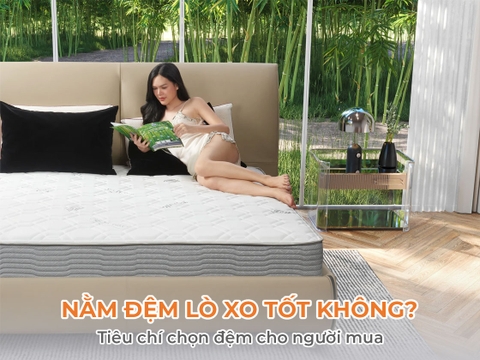 Nằm nệm lò xo có tốt không? Tiêu chí chọn đệm cho người mua