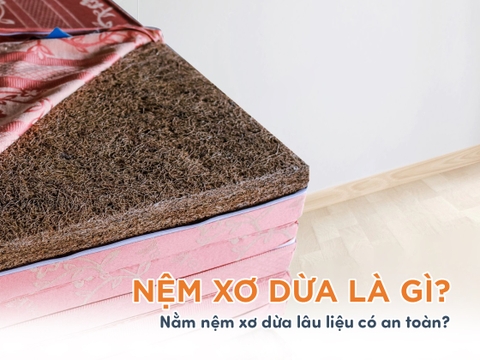 Nệm xơ dừa là gì? Nằm nệm xơ dừa lâu liệu có an toàn?