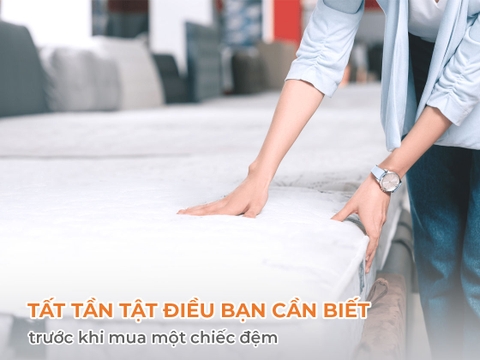 Tất tần tật điều bạn cần biết trước khi mua một chiếc đệm