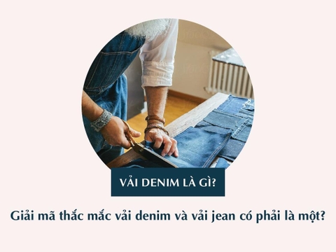 Giải mã thắc mắc vải denim và vải jean có phải là một?
