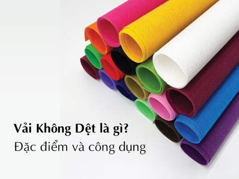 Vải Không Dệt là gì? Đặc điểm và công dụng