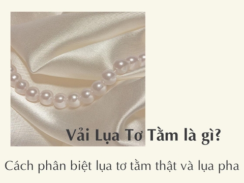 Vải Lụa Tơ Tằm là gì? Cách phân biệt lụa tơ tằm thật và lụa pha