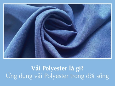 Vải Polyester là gì? Ứng dụng vải Polyester trong đời sống