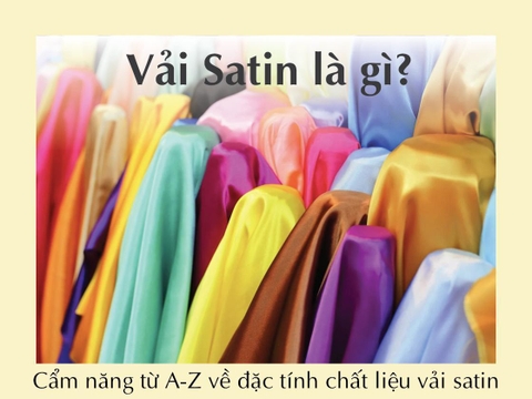 Vải Satin là gì? Cẩm năng từ A-Z về đặc tính chất liệu vải satin