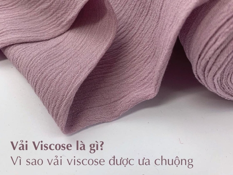 Vải Viscose là gì? Vì sao vải viscose được ưa chuộng