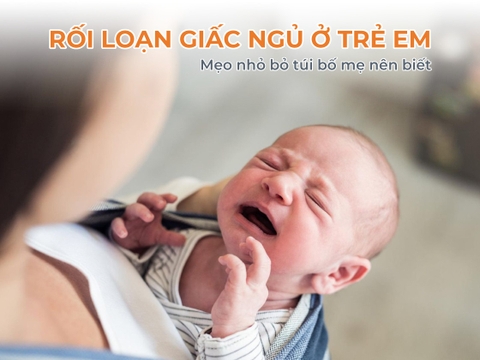 Mẹo nhỏ bỏ túi cách chữa rối loạn giấc ngủ ở trẻ em