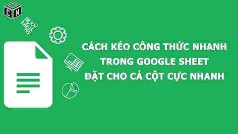 Cách kéo công thức nhanh trong Google Sheet đặt cho cả cột cực nhanh