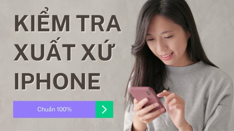 Cách kiểm tra xuất xứ máy iPhone, nhận dạng máy mới/cũ