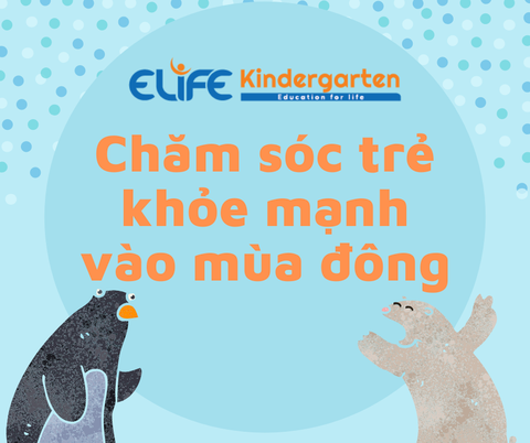 Q/A: THAM KHẢO CÁCH CHĂM SÓC TRẺ TỐT NHẤT VÀO MÙA ĐÔNG