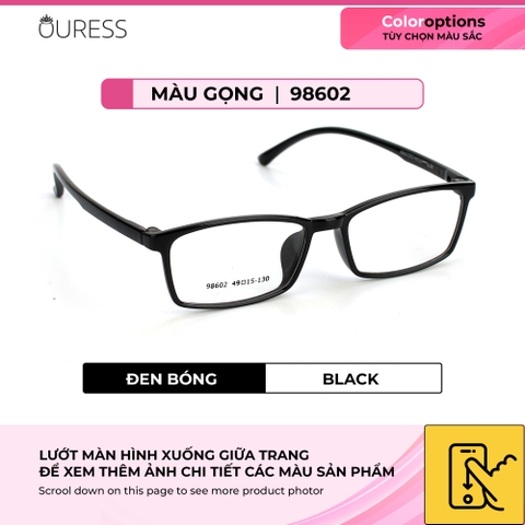 Gọng kính nhựa 98602 thời trang nam nữ siêu nhẹ siêu bền OURESS