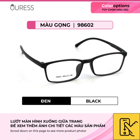 Gọng kính nhựa 98602 thời trang nam nữ siêu nhẹ siêu bền OURESS