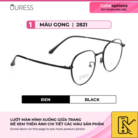 Gọng kính Titanium cao cấp thời trang nam nữ Ouress 2821