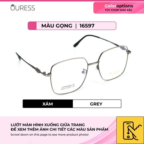 Gọng kính cận 16597 chất liệu titan thời trang mắt kính OURESS nam nữ siêu nhẹ siêu bền
