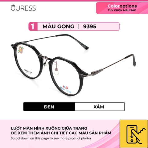 Gọng kính tr90 phối càng hợp kim cao cấp bền đẹp thời trang nam nữ Ouress 9395
