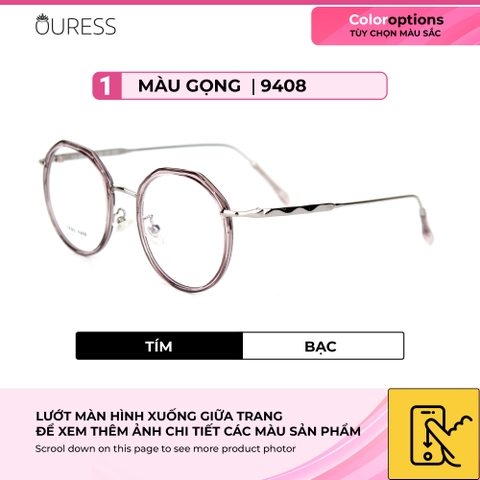 Gọng kính tr90 phối càng hợp kim cao cấp bền đẹp thời trang nam nữ Ouress 9408