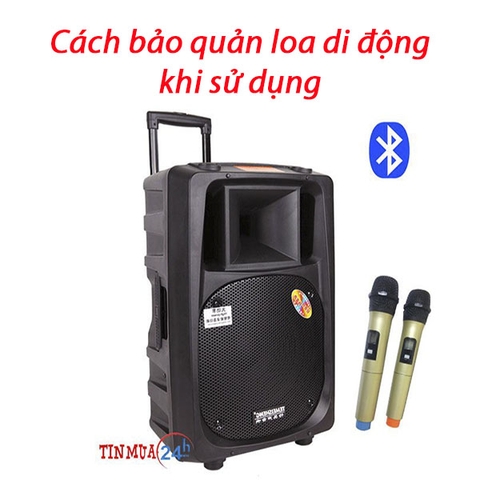 CÁCH BẢO QUẢN LOA DI ĐỘNG KHI SỬ DỤNG