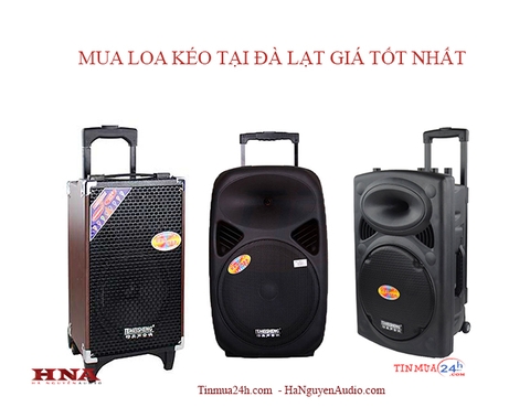 MUA LOA KÉO ĐÀ LẠT GIÁ TỐT NHẤT Ở ĐÂU ?