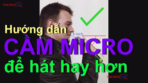 LÀM THẾ NÀO ĐỂ CẦM MICRO ĐÚNG CÁCH