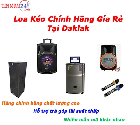 Loa Kéo Chính Hãng Giá Rẻ Tại Daklak