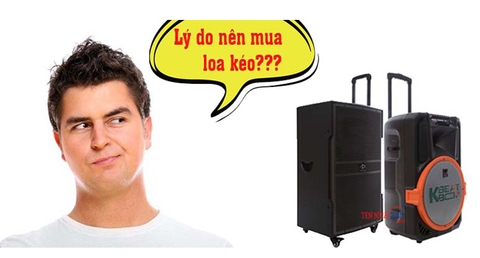 LOA KẸO KÉO NÀO TỐT? NÊN MUA Ở ĐÂU?