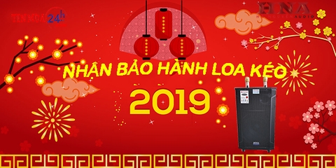 THÔNG BÁO VỀ VIỆC NHẬN BẢO HÀNH, BẢO TRÌ LOA KÉO ĐÓN TẾT KỶ HỢI 2019