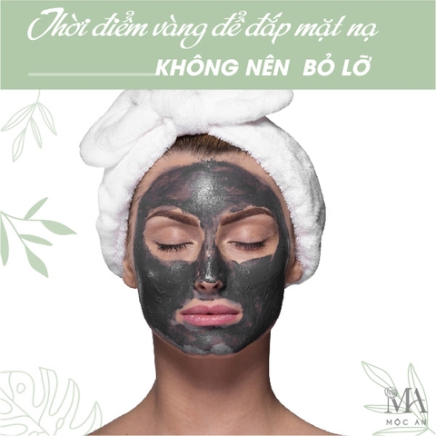 Thời Điểm Vàng Đắp Mặt Nạ - Không Nên Bỏ Lỡ