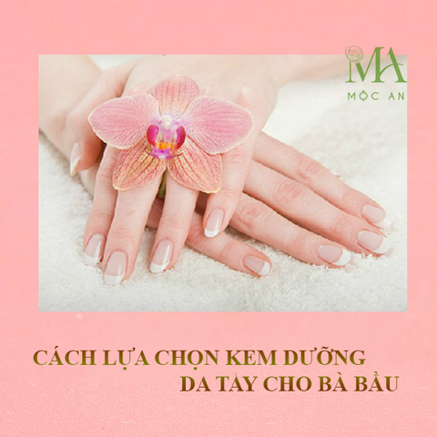 Cách lựa chọn kem dưỡng da tay cho bà bầu