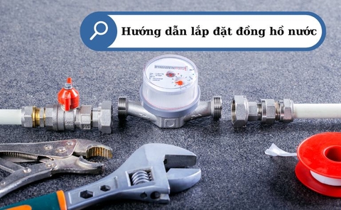 Hướng Dẫn Lắp Đặt Đồng Hồ Nước Đúng Kỹ Thuật Và Theo Quy Định