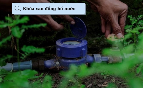 Cách Khoá Van Đồng Hồ Nước Sạch Tạm Thời Khi Cần Sửa Chữa